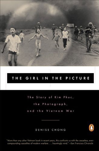 The Girl in the Picture: the Story of Kim Phuc, the Photograph, and the Vietnam War