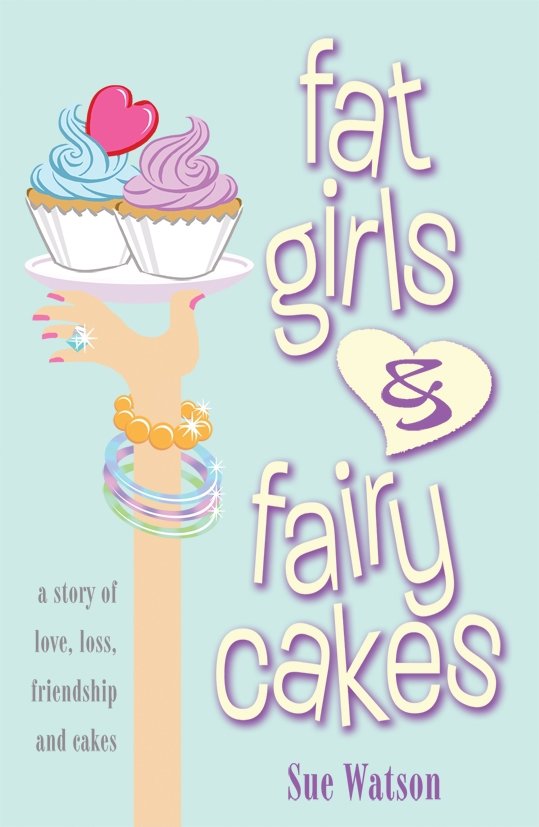 Fat Girls and Fairy Cakes by Sue Watson