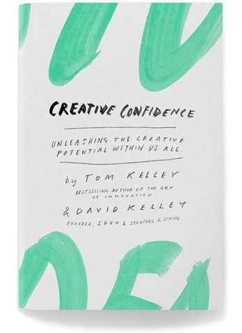 Creative Confidence: Unleashing the Creative Potential within Us All