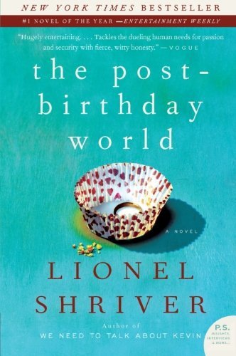 The Post Birthday World – Lionel Shriver