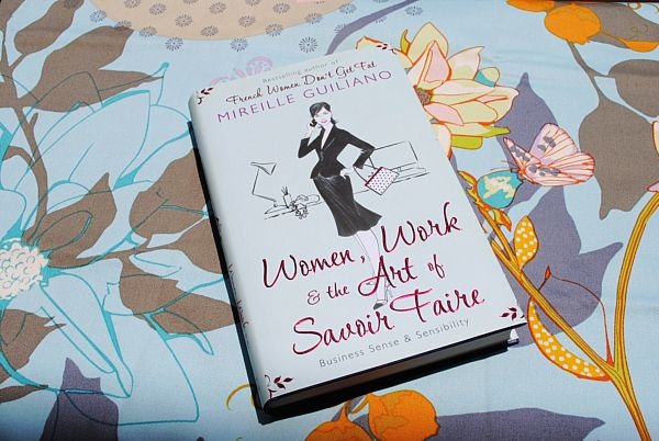 Women, Work & the Art of Savoir Faire by Mireille Guiliano