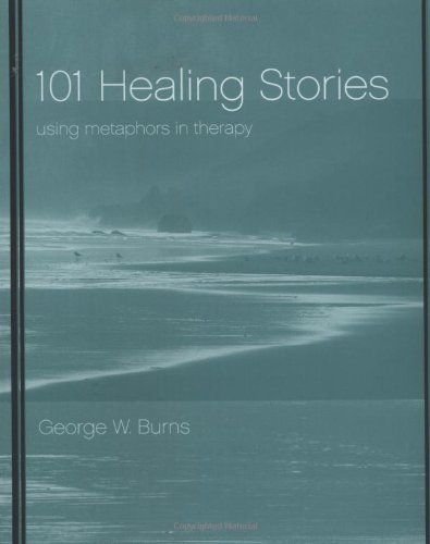 George W. Burns – 101 Healing Stories: Using Metaphors in Therapy