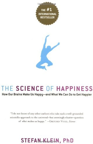 Klein & Lehmann - the Science of Happiness: How Our Brains Make Us Happy-and What We Can do to Get Happier