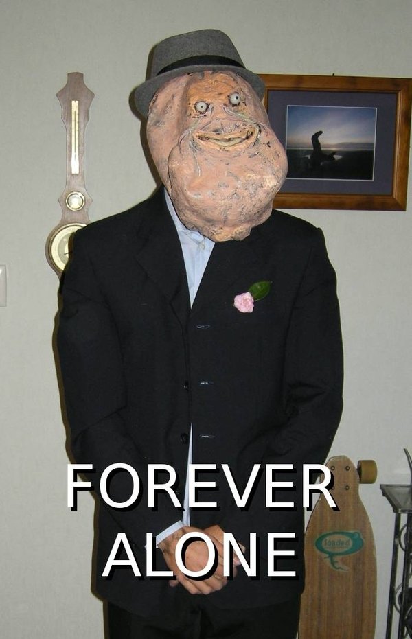 Forever Alone Guy (or Girl)