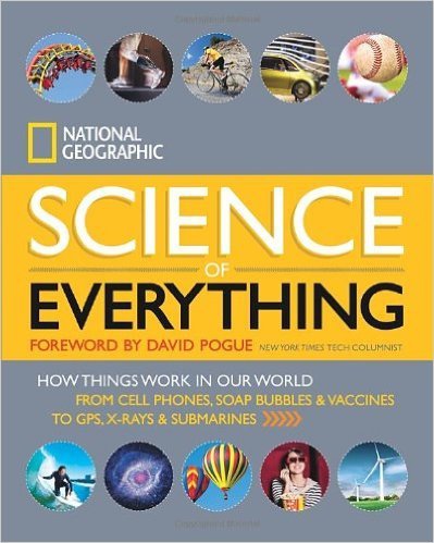 National Geographic Science of Everything: How Things Work in Our World