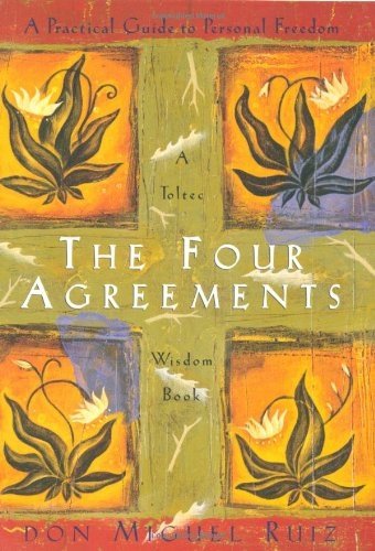 The Four Agreements by Don Miguel Ruiz