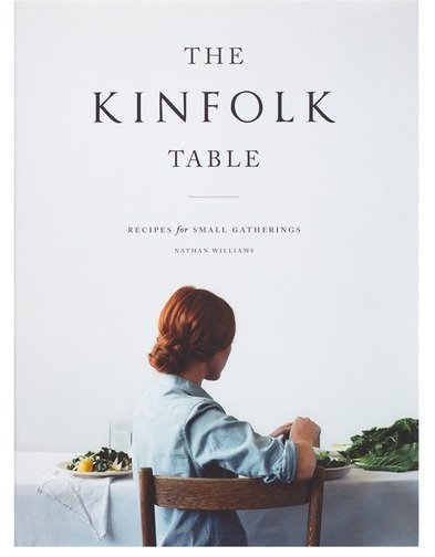 The Kinfolk Table: Recipes for Small Gatherings