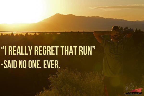 You'll Never Regret a Run