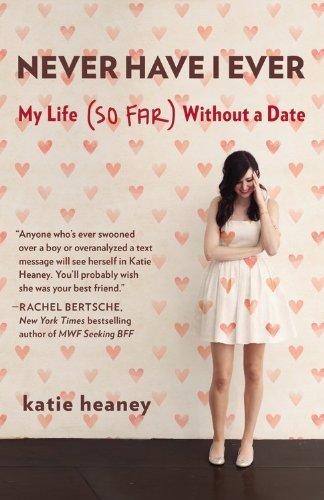 Never Have I Ever: My Life (so Far) without a Date