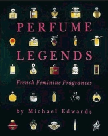 Perfume Legends: French Feminine Fragrances – Michael Edwards, Pat Townsend