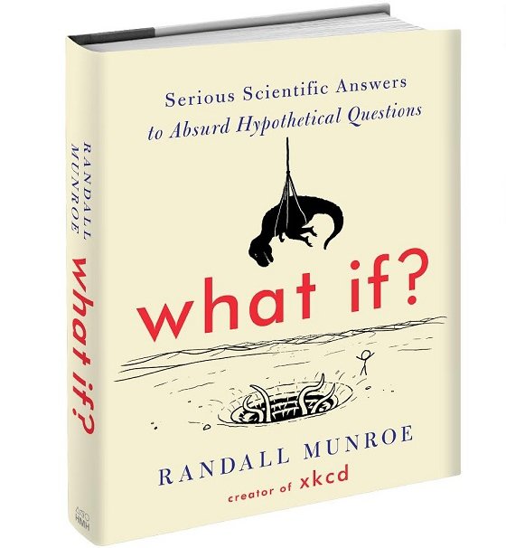 What if? Serious Scientific Answers to Absurd Hypothetical Questions