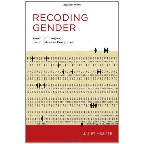 Recording Gender: Women’s Changing Participation in Computing by Janet Abbate