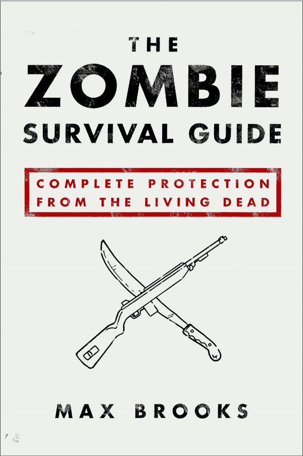 The Zombie Survival Guide: Complete Protection from the Living Dead by Max Brooks