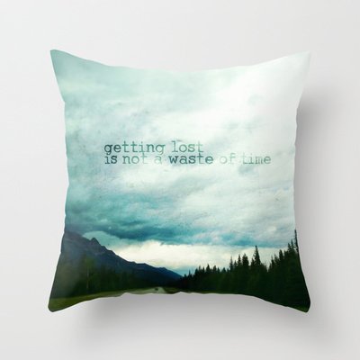 Getting Lost is Not a Waste of Time Throw Pillow