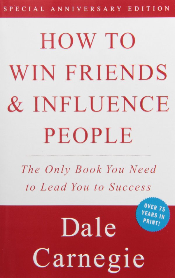 How to Win Friends and Influence People – Dale Carnegie