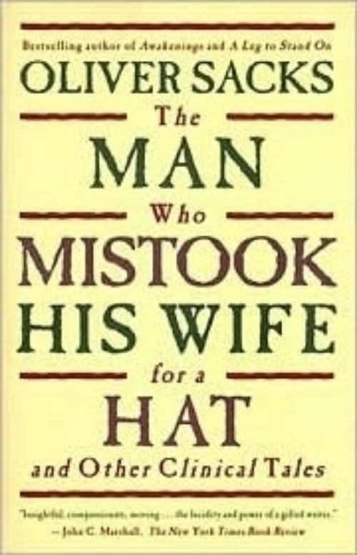 The Man Who Mistook His Wife for a Hat and Other Clinical Tales by Oliver Sacks