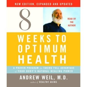 8 Weeks to Optimal Healthy by Dr. Andrew Weil