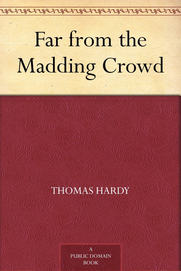 Far from the Madding Crowd by Thomas Hardy