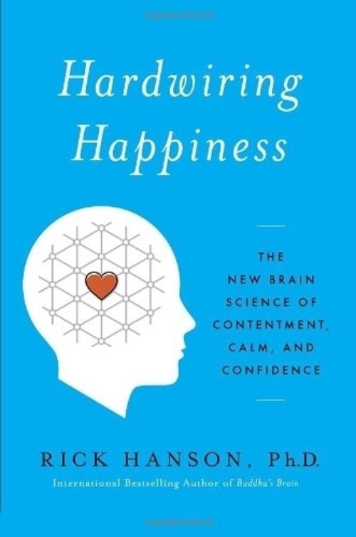 Hardwiring Happiness by Rick Hanson