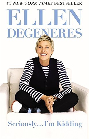 Seriously...I'm Kidding by Ellen Degeneres