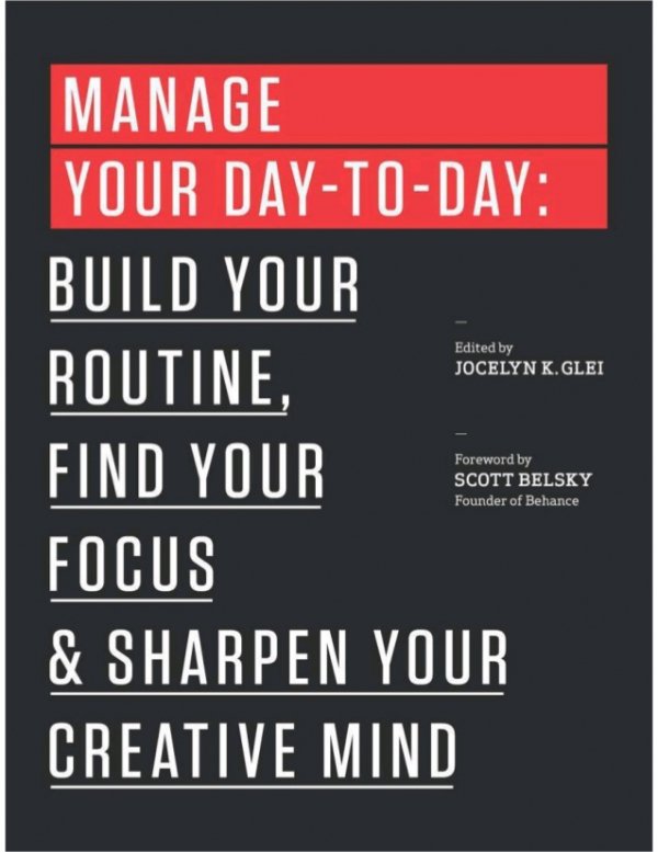 Manage Your Day-to-Day: Build Your Routine, Find Your Focus