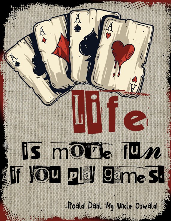 47 If You Play Games famous quotes: Roald Dahl: Life is more fun