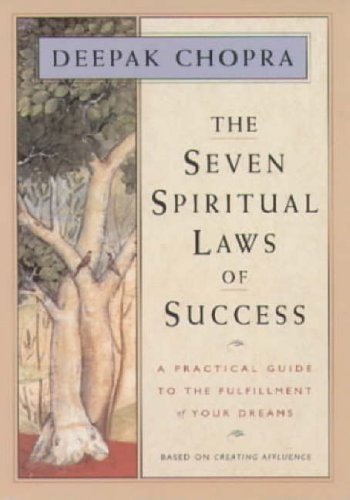 The Seven Spiritual Laws of Success by Deepak Chopra