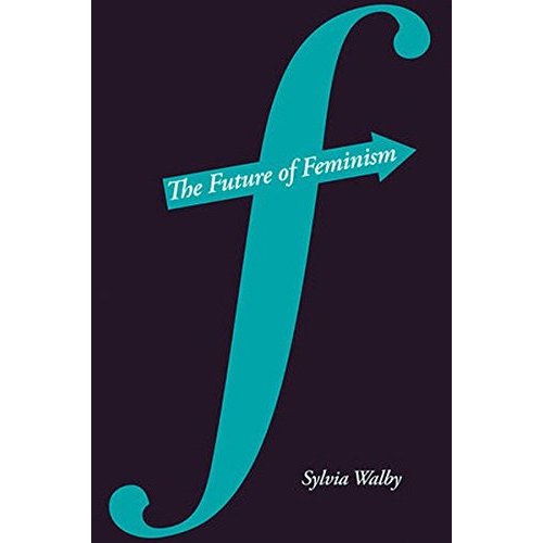 The Future of Feminism by Sylvia Walby