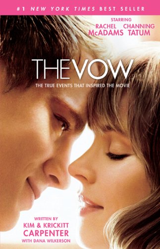 The Vow: the True Events That Inspired the Movie by Kim Carpenter, Krickitt Carpenter and Dana Wilkerson