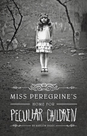 Miss Peregrine's Home for Peculiar Children by Ransom Riggs