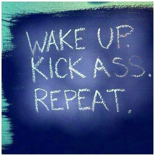 Wake up and Kick Ass