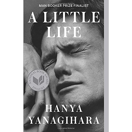 A Little Life by Hanya Yanagihara