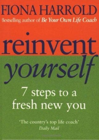 Reinvent Yourself: 7 Steps to a New You