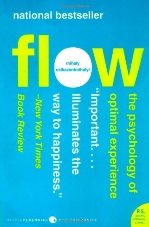 Flow by Mihaly Csikszentmihalyi