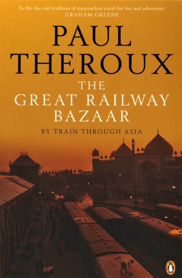 The Great Railway Bazaar by Paul Theroux