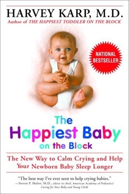 The Happiest Baby on the Block: the New Way to Calm Crying and Help Your Newborn Baby Sleep Longer