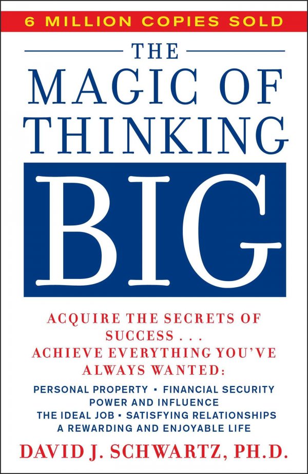 The Magic of Thinking Big – David Schwartz