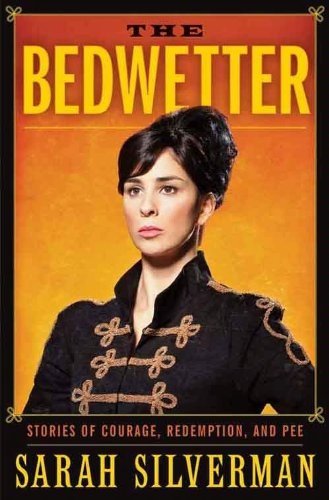 The Bedwetter by Sarah Silverman