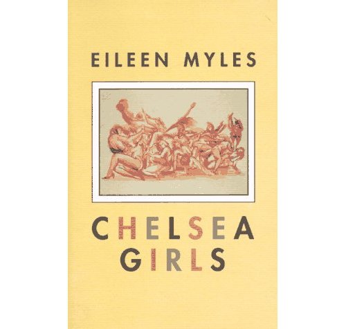 Chelsea Girls by Eileen Myles