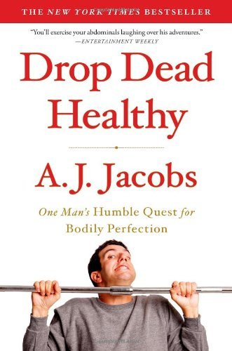 Drop Dead Healthy by AJ Jacobs