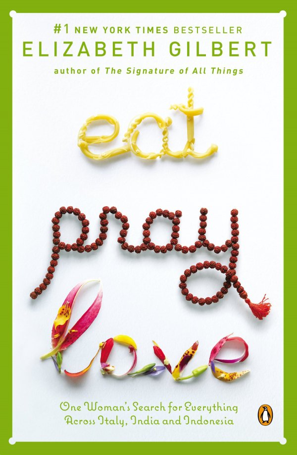 Eat, Pray, Love by Elizabeth Gilbert