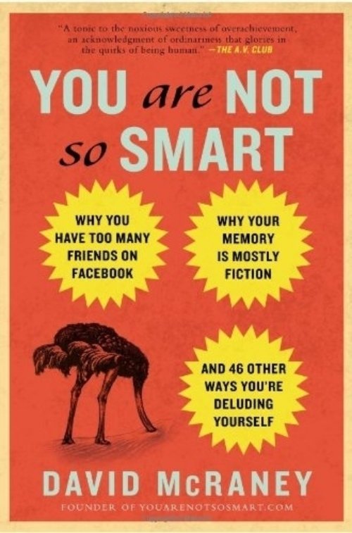 You Are Not so Smart by David McRaney