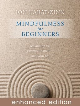 Mindfulness for Beginners - by Jon Kabat-Zinn