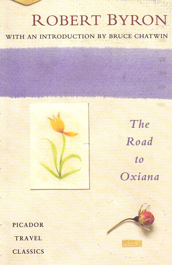 The Road to Oxiana: by Robert Byron