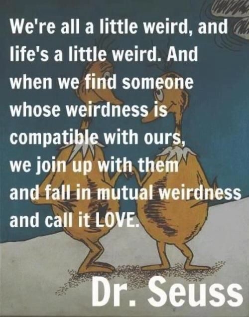 Weirdness... and Love...