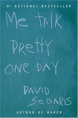 “Me Talk Pretty One Day” by David Sedaris