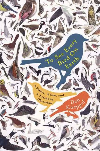 “to See Every Bird on Earth” by Dan Koeppel