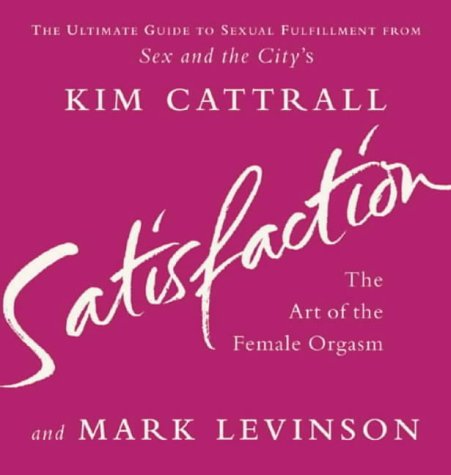 Satisfaction: the Art of the Female Orgasm