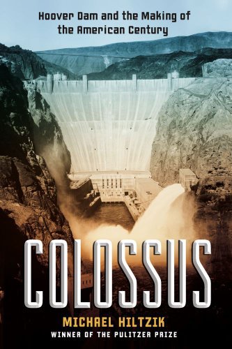 “Colossus: Hoover Dam and the Making of the American Century” by Michael a. Hitzik