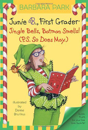 “Junie B., First Grader: Jingle Bells, Batman Smells!” by Barbara Park